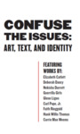 Confuse the Issues: Art, Text, and Identity by Shannon Egan