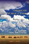 America's Public Lands: From Yellowstone to Smokey Bear and Beyond by Randall K. Wilson