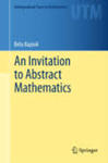 An Invitation to Abstract Mathematics by Bela Bajnok