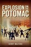 Explosion on the Potomac: The 1844 Calamity Aboard the USS Princeton by Kerry S. Walters