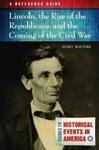 Lincoln, the Rise of the Republicans, and the Coming of the Civil War: A Reference Guide by Kerry S. Walters