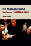 No Man an Island: The Cinema of Hou Hsiao-hsien by James N. Udden