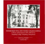 Yonder Beautiful and Stately College Edifice : A History of Pennsylvania Hall (Old Dorm), Gettysburg College, Gettysburg, Pennsylvania by Charles H. Glatfelter and Michael J. Birkner