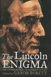 The Lincoln Enigma: The Changing Faces of an American Icon by Gabor Boritt