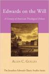 Edwards on the Will: A Century of American Theological Debate by Allen C. Guelzo