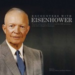 Encounters with Eisenhower: Personal Reminiscences Collected to Mark the 125th Anniversary of the Birth of Dwight D. Eisenhower by Michael J. Birkner and Devin McKinney