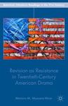 Revision as Resistance in Twentieth-Century American Drama by Meredith M. Malburne-Wade