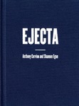 Ejecta by Anthony Cervino and Shannon Egan