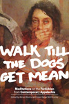 Walk Till the Dogs Get Mean: Meditations on the Forbidden from Contemporary Appalachia by Adrian Blevins and Karen Salyer McElmurray