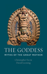 The Goddess: Myths of the Great Mother by Christopher R. Fee and David Leeming