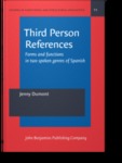 Third Person References: Forms and Functions in Two Spoken Genres of Spanish by Jenny Dumont