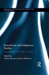 Ecocriticism and Indigenous Studies: Conversations From Earth to Cosmos by Salma Monani and Joni Adamson