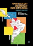 Popular Sovereignty and Constituent Power in Latin America: Democracy from Below by Emelio R. Betances and Carlos Figueroa Ibarra