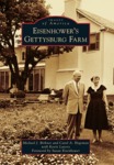 Eisenhower's Gettysburg Farm by Michael J. Birkner, Carol A. Hegeman, and Kevin Lavery