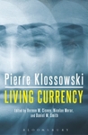 Living Currency by Pierre Klossowski, Daniel W. Smith, Nicolae Morar, and Vernon W. Cisney