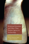 Relational Identities and Other-Than-Human Agency in Archaeology