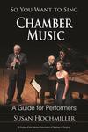 So You Want to Sing Chamber Music: A Guide for Performers by Susan Hochmiller