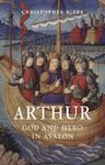 Arthur: God and Hero in Avalon by Christopher R. Fee