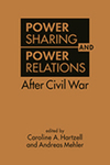 Power Sharing and Power Relations After Civil War by Caroline A. Hartzell and Andreas Mehler