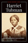 Harriet Tubman: A Life in American History