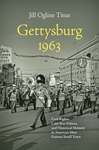 Gettysburg 1963: Civil Rights, Cold War Politics, and Historical Memory in America’s Most Famous Small Town by Jill Ogline Titus