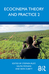 Ecocinema Theory and Practice 2 by Stephen Rust, Salma Monani, and Sean Cubitt