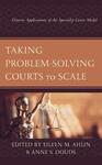 Taking Problem-Solving Courts to Scale: Diverse Applications of the Specialty Court Model by Eilenn M. Ahlin and Anne S. Douds