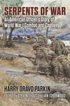 Serpents of War: An American Officer's Story of World War I Combat and Captivity by Harry Dravo Parkin, Steven Trout, and Ian A. Isherwood