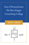 Iota of Pennsylvania Phi Beta Kappa Gettysburg College: 1923-2023 by Michael Birkner and Charles H. Glatfelter