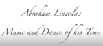 Abraham Lincoln: Music and Dance of His Time